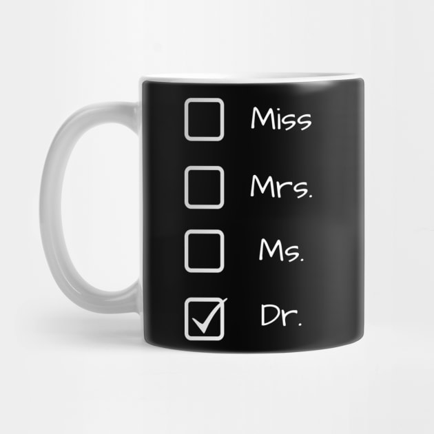 Miss Ms Mrs Dr Funny PHD Graduation Graduate Student T-Shirt by mahdjaay